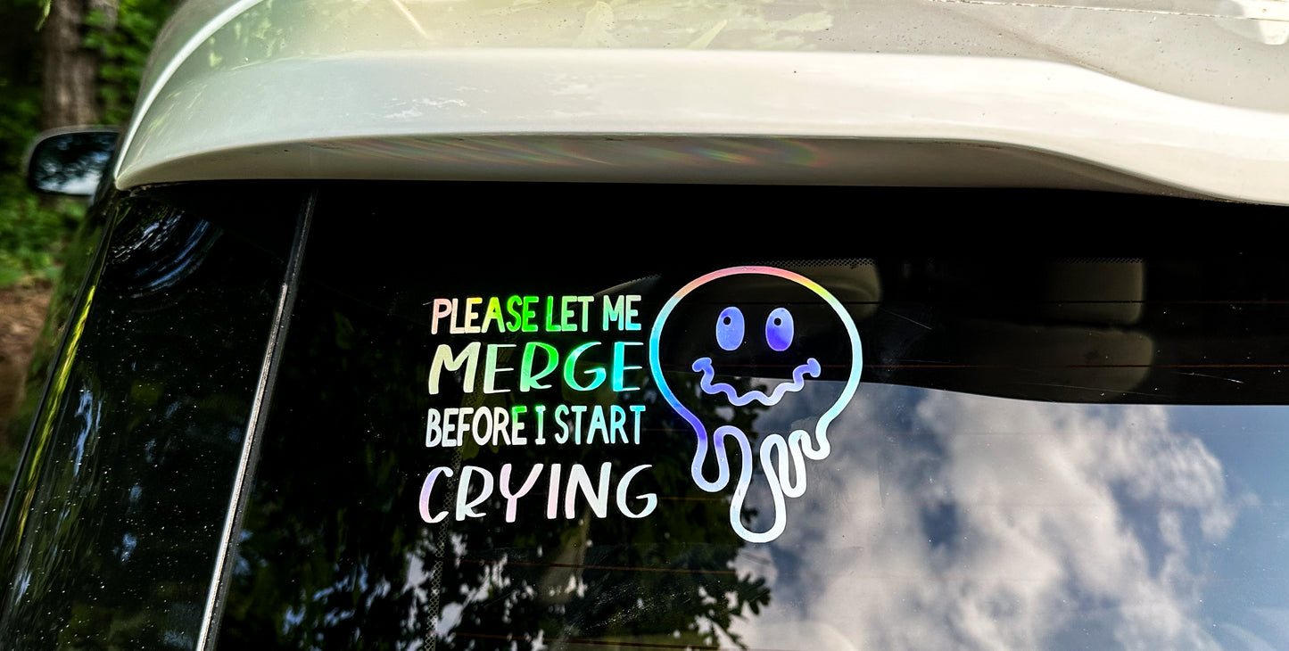 Vinyl Decal - Please Let Me Merge Before I Start Crying